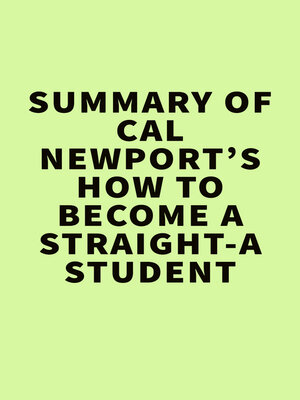 cover image of Summary of Cal Newport's How to Become a Straight-A Student